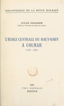 L'École centrale du Haut-Rhin à Colmar - 1796-1803
