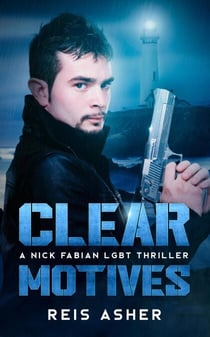 Clear Motives: A Nick Fabian LGBT Thriller - Nick Fabian, #1