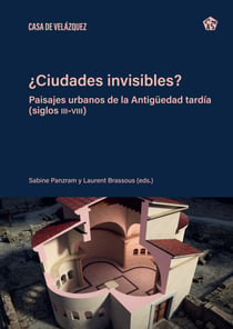 ¿Ciudades invisibles? - Paisajes urbanos de la Antigüedad tardía (siglos III-VIII)