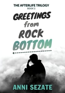 Greetings from Rock Bottom - The Afterlife Trilogy, #2