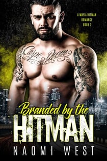 Branded by the Hitman - A Mafia Hitman Romance, #2