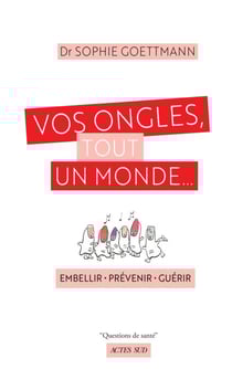 Vos ongles, tout un monde... - embellir - prévenir - guérir