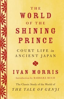The World of the Shining Prince - Court Life in Ancient Japan