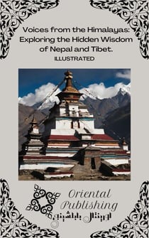 Voices from the Himalayas Exploring the Hidden Wisdom of Nepal and Tibet.