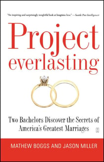 Project Everlasting - Two Bachelors Discover the Secrets of America's Greatest Marriages