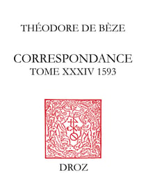 Correspondance - Tome XXXIV, 1593