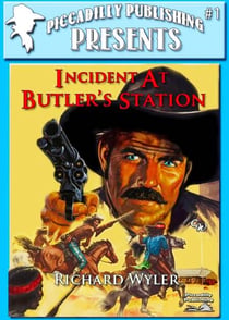 Piccadilly Publishing Presents 1: Incident at Butler's Station - Piccadilly Publishing Presents, #1