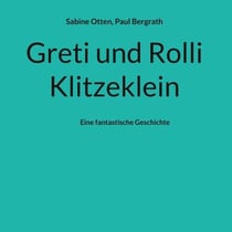 Greti und Rolli Klitzeklein - Eine fantastische Geschichte