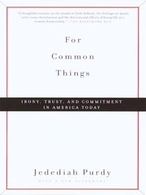 For Common Things - Irony, Trust, and Commitment in America Today