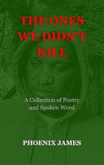 The Ones We Didn't Kill - Poetry & Spoken Word