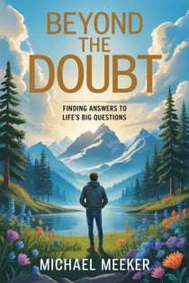 Finding Answers To Life's Big Questions - Beyond the Doubt, #1
