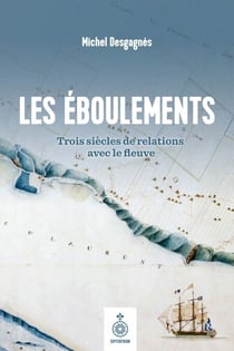 Les Éboulements - trois siècles de relations avec le fleuve
