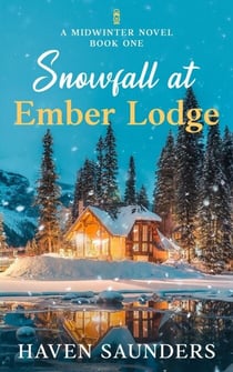 Snowfall at Ember Lodge - A Midwinter Novel, #1