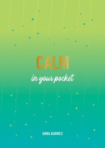 Calm in Your Pocket - Tips and Advice for a Calmer You