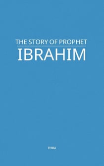 The Story of Prophet Ibrahim