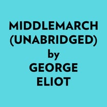 Middlemarch (Unabridged) - 