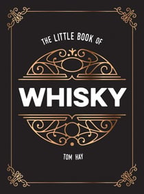 The Little Book of Whisky - The Perfect Gift for Lovers of the Water of Life