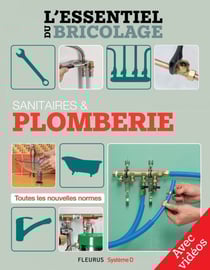 Sanitaires &amp; Plomberie - Avec vidéos - L'essentiel du bricolage