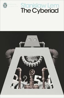 The Cyberiad - Fables for the Cybernetic Age