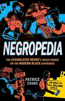 Negropedia - The Assimilated Negro's Crash Course on the Modern Black Experience