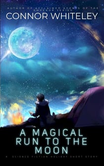 A Magical Run To The Moon: A Science Fiction Holiday Short Story