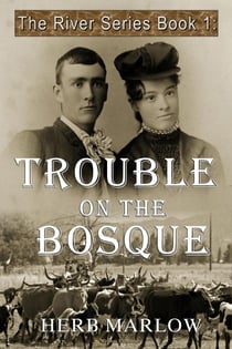 Trouble on the Bosque - The River Series, #1