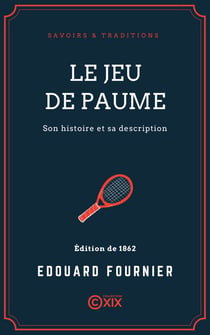 Le Jeu de paume - Son histoire et sa description