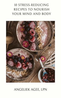 10 Stress-Reducing Recipes to Nourish the Mind and Body