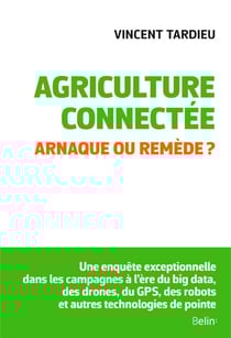 Agriculture connectée. Arnaque ou remède ? - Arnaque ou remède ?