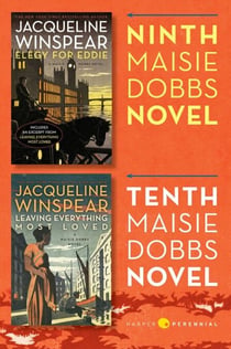 Maisie Dobbs Bundle #4: Elegy for Eddie and Leaving Everything Most Loved - Books 9 and 10 in the New York Times Bestselling Series