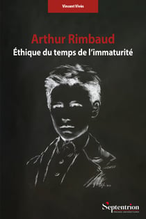 Arthur Rimbaud. Éthique du temps de l’immaturité