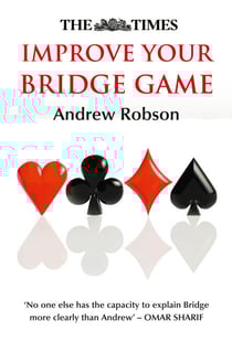 The Times Improve Your Bridge Game - A practical guide on how to improve at bridge