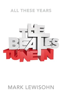 The Beatles - All These Years - Volume One: Tune In