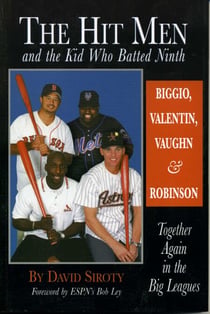 The Hit Men and the Kid Who Batted Ninth - Biggio, Valentin, Vaughn & Robinson:  Together Again in the Big Leagues