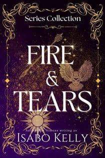 Fire and Tears: Series Collection Books 1-3 - Fire and Tears