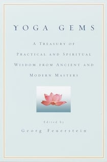 Yoga Gems - A Treasury of Practical and Spiritual Wisdom from Ancient and Modern Masters