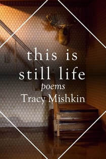 This Is Still Life: Poems - The Mineral Point Poetry Series, #8