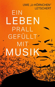 Ein Leben prall gefüllt mit Musik - Autobiografische Kurzgeschichten zwischen Musik und Erinnerung