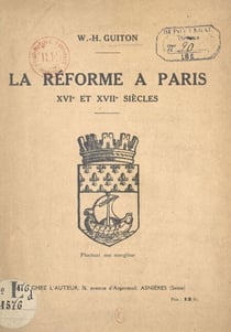 La Réforme à Paris - XVIe et XVIIe siècles