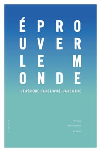 Éprouver le monde - L’expérience: faire et vivre - faire et dire