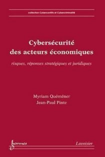 Cybersécurité des acteurs économiques - Risques, réponses stratégiques et juridiques