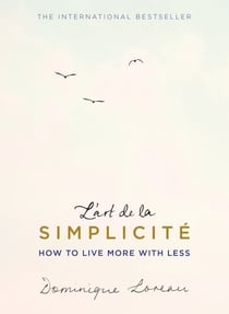 L'art de la Simplicité (The English Edition) - How to Live More With Less