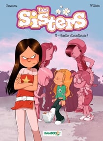 Les Sisters - Tome 5 - Quelle chouchoute ! - Quelle chouchoute !