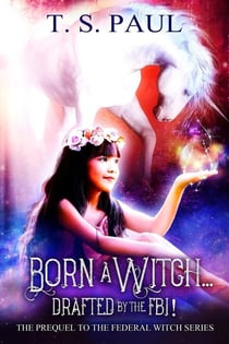Born a Witch... Drafted by the FBI! - The Federal Witch, #0