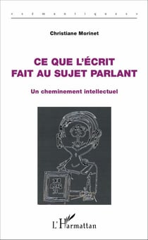 Ce que l'écrit fait au sujet parlant - Un cheminement intellectuel