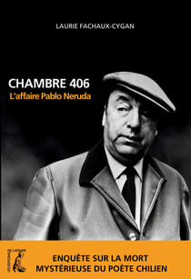 Chambre 406 - L'affaire Pablo Neruda