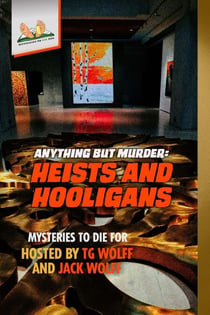 Anything but Murder: Heists and Hooligans - Mysteries to Die For, #7
