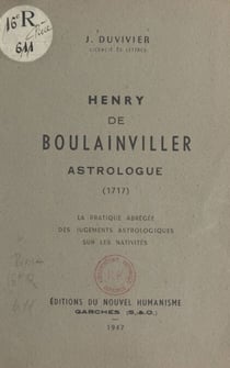 Henry de Boulainviller, astrologue (1717) - La pratique abrégée des jugements astrologiques sur les nativités