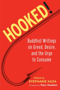 Hooked! - Buddhist Writings on Greed, Desire, and the Urge to Consume