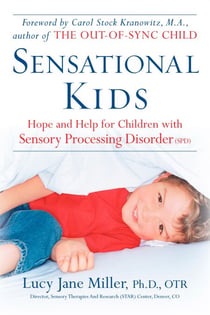 Sensational Kids - Hope and Help for Children with Sensory Processing Disorder